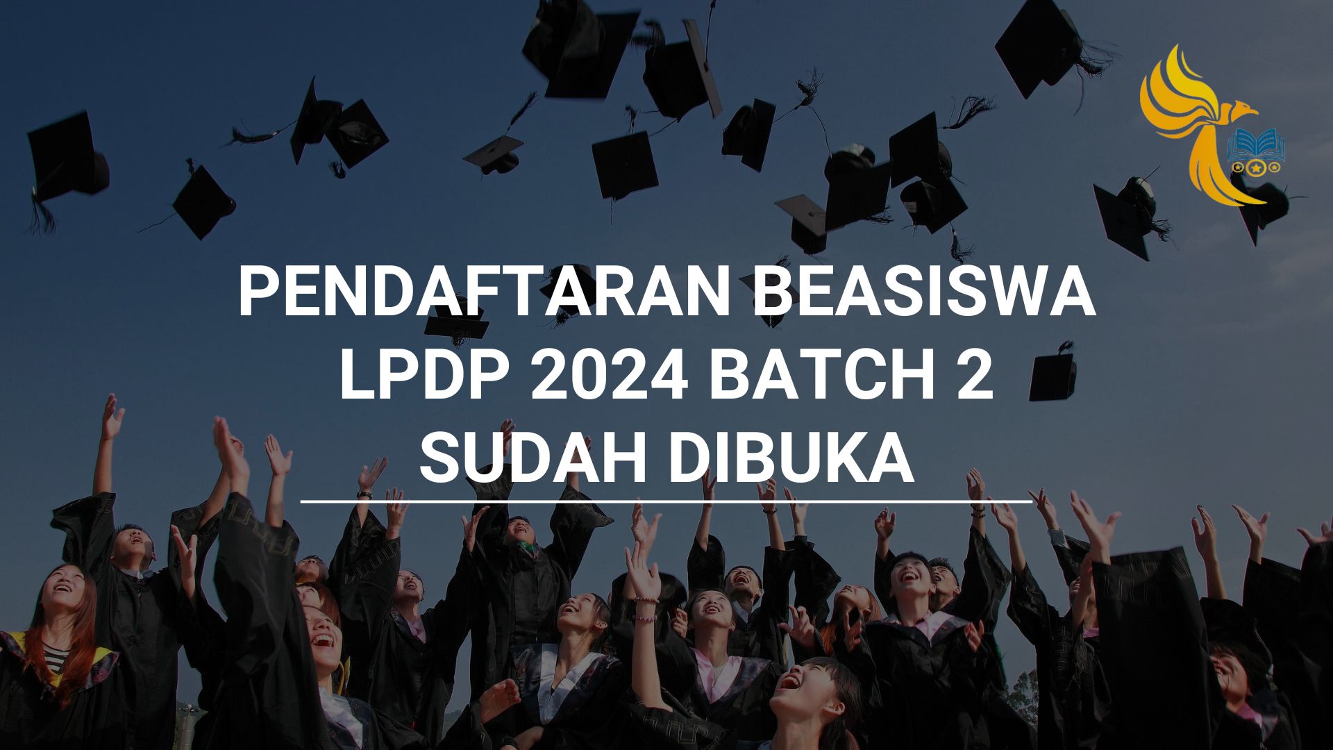 Pendaftaran Beasiswa LPDP 2024 Batch 2 Sudah Dibuka